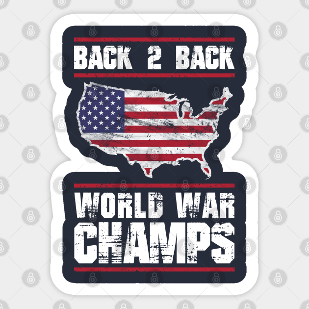 Back 2 Back World War Champions Usa Sticker Teepublic