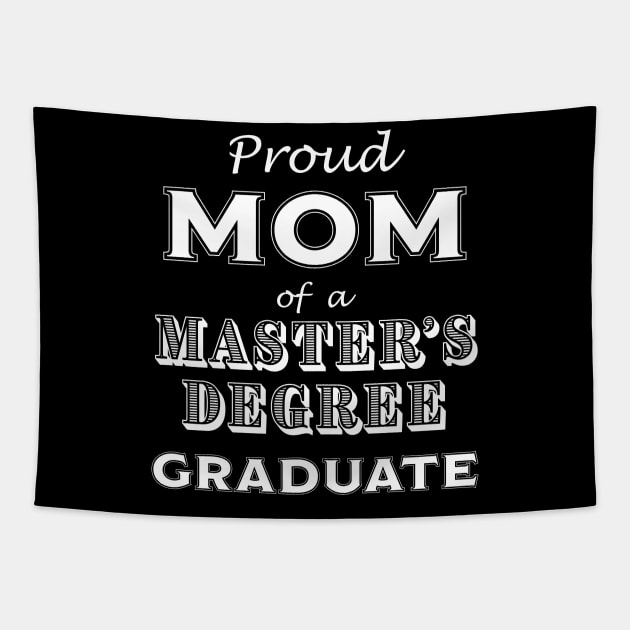 Graduation Proud Mom of a Master's Degree Graduate Tapestry by CoffeeandTeas
