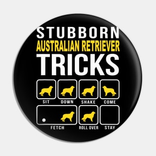 Stubborn Australien Retriever Dog Tricks Pin