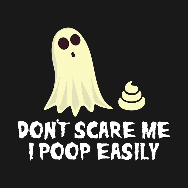 Don't Scare Me I Poop Easily Funny Halloween Ghost T Shirt by BUBLTEES