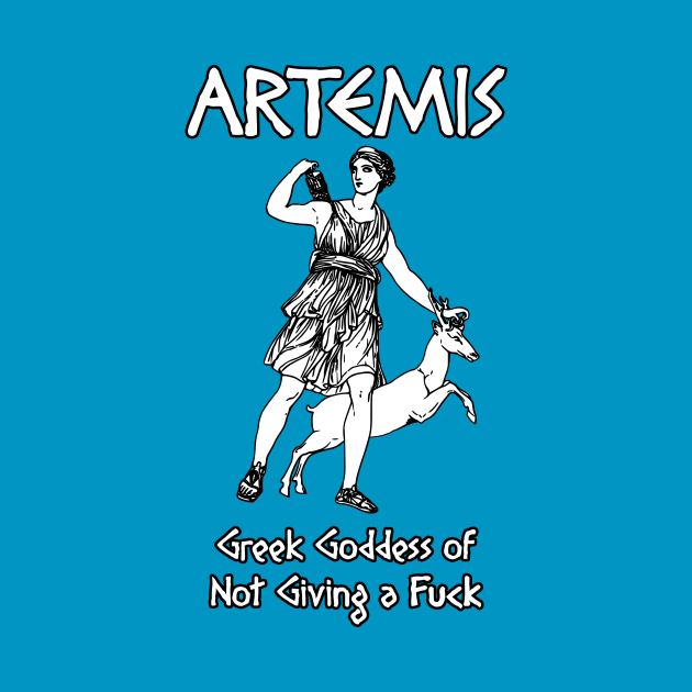 Artemis, Greek Goddess of Not Giving a Fuck by Taversia