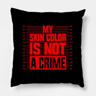 my skin color is not a crime Pillow