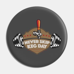 Never Skip Keg Day Pin