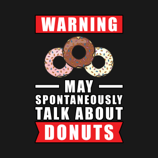 Warning May Spontaneously Talk About Donuts T-Shirt