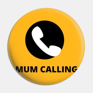 Mum Calling: Answer with Love tshirt Pin