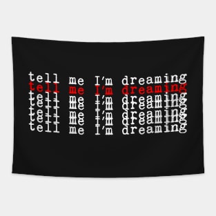 Tell me I׳m Dreaming Tapestry