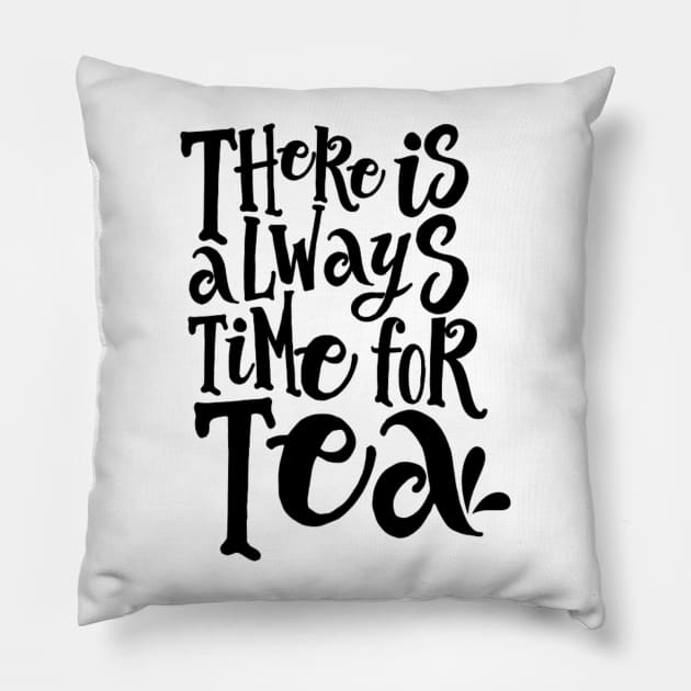 There is Always Time for Tea Pillow by wahmsha