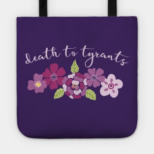 Irreverent truths: Death to tyrants (pink and purple with flowers, for dark backgrounds) Tote