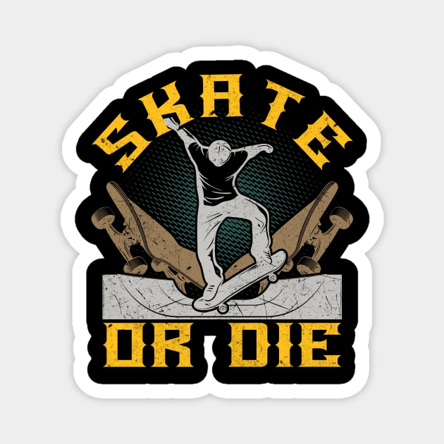 Skate Or Die Magnet by Foxxy Merch