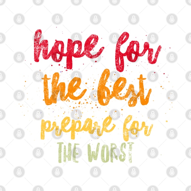 Hope For The Best Prepare For The Worst by Worldengine