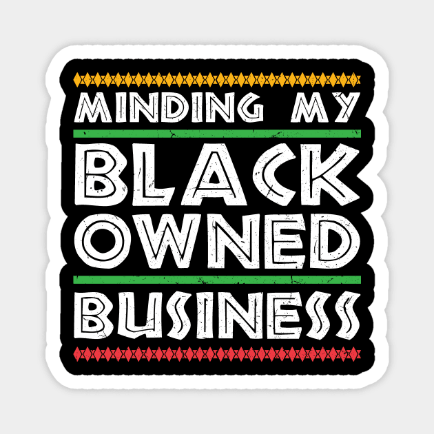 Minding My Black Business Magnet by SiGo