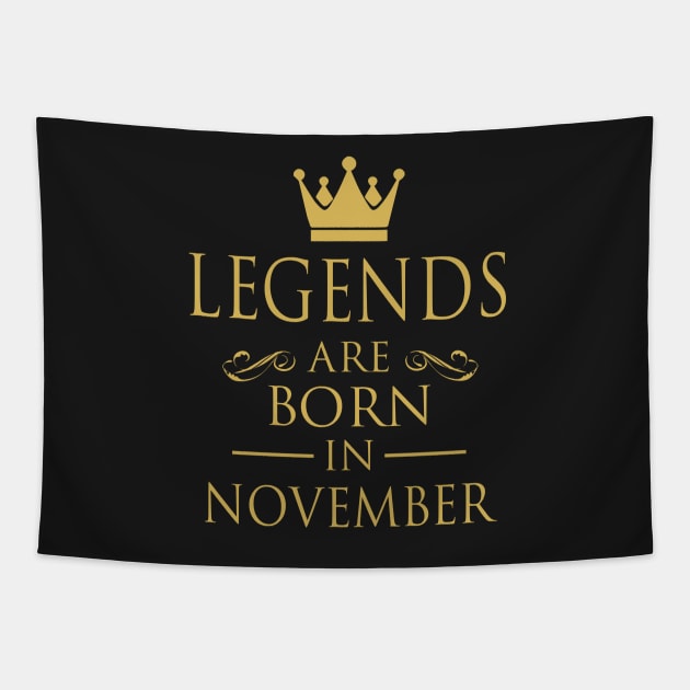 LEGENDS ARE BORN IN NOVEMBER Tapestry by dwayneleandro