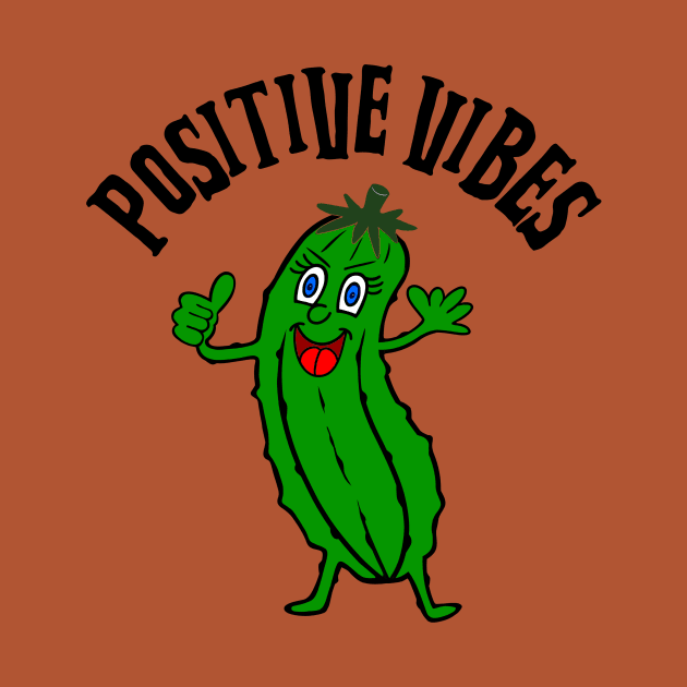 POSITIVE Vibes Dill Pickle by SartorisArt1