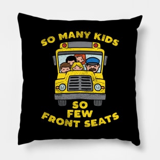 So Many Kids So Few Front Seats Pillow