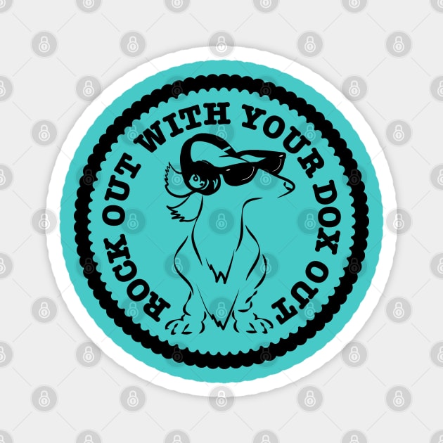 Rock Out With Your Dox Out - Longhaired Dachshund Magnet by Angel Pronger Design Chaser Studio