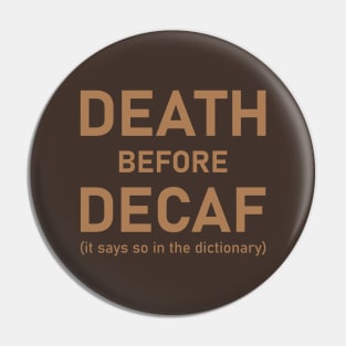 Death Before Decaf (It Says So In The Dictionary) Pin