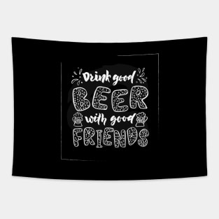 Quote Drink good beer with good friends. Tapestry