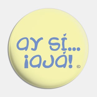 Ay si...Aja Pin