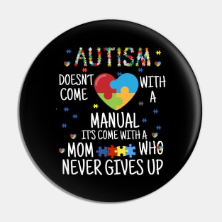 AUTISM doesn't come with a manual it's come with a mom who never give  up Pin