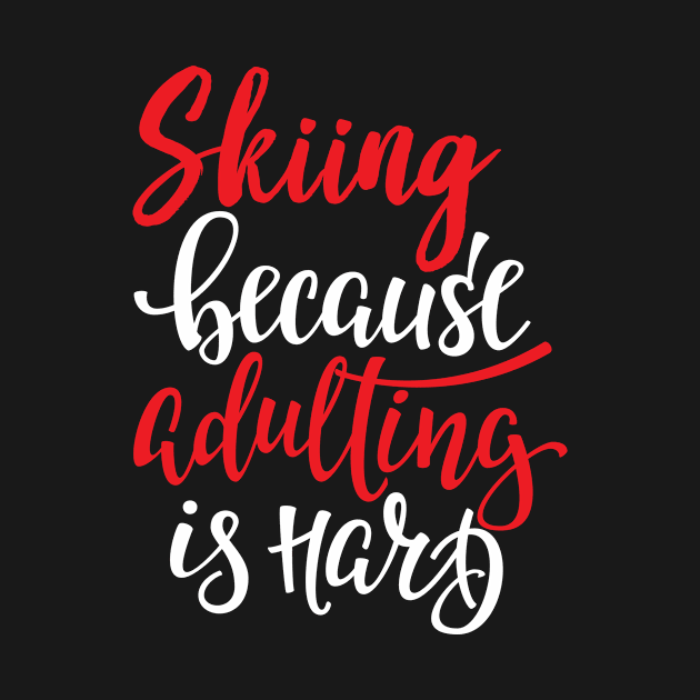 Skiing Because Adulting Is Hard by ProjectX23Red