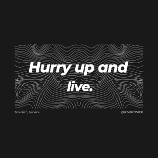 Stoicism Hurry up and live T-Shirt