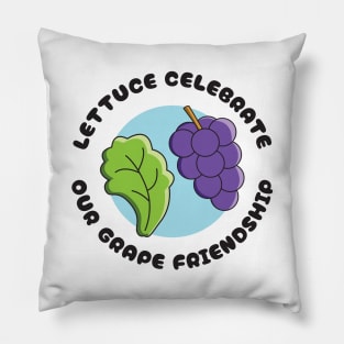 Lettuce Celebrate Our Grape Friendship Pillow