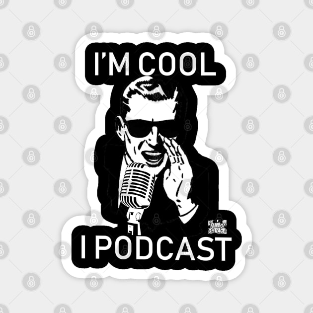 I'm Cool, I Podcast Version 2 Magnet by Thefanboygarage