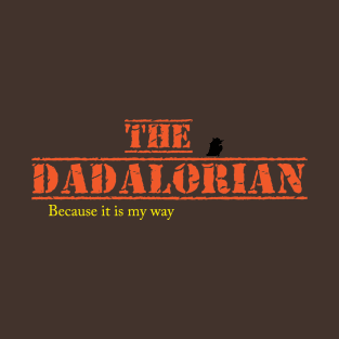 THE DADALORIAN Because it is my way T-Shirt