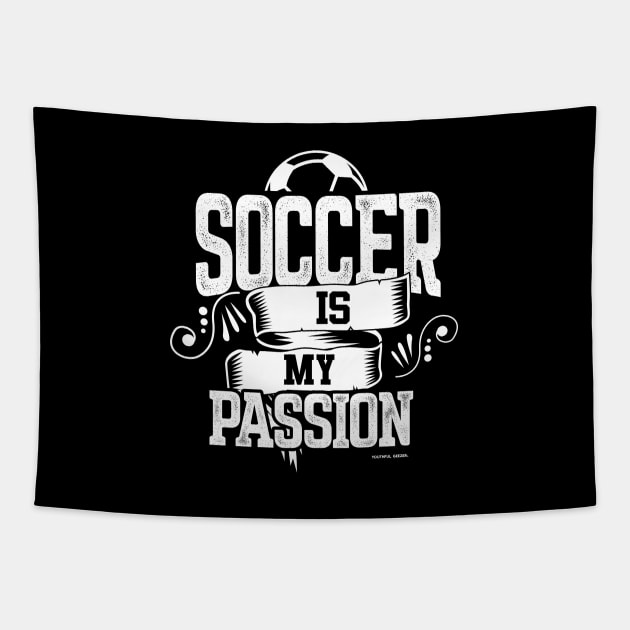 Soccer Is My Passion Tapestry by YouthfulGeezer