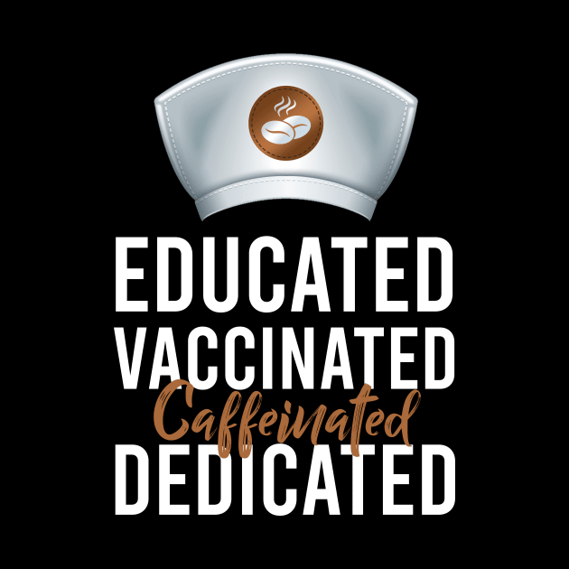 Educated Vaccinated Caffeinated Dedicated Funny Nurse Coffee by Noor_Aldeen