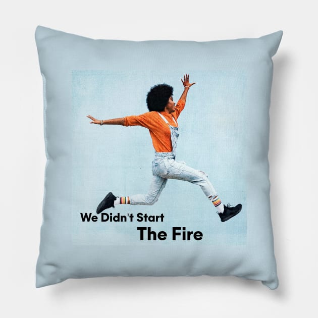 We Didn't Start The Fire!!! Pillow by Pride Merch