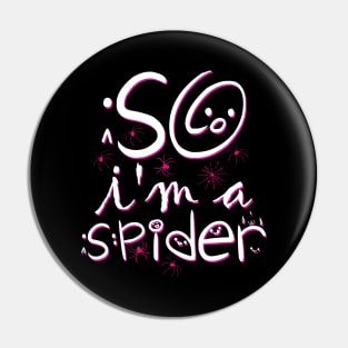 So Im a Spider Pin