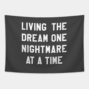 Living The Dream One Nightmare At A Time Tapestry