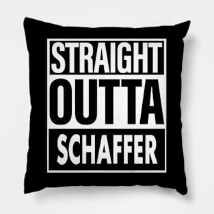 Schaffer Name Straight Outta Schaffer Pillow