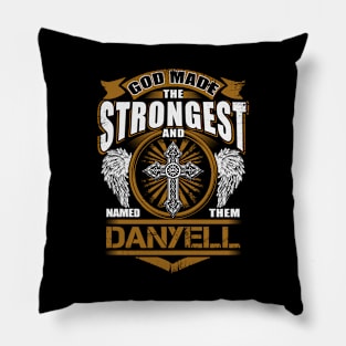 Danyell Name T Shirt - God Found Strongest And Named Them Danyell Gift Item Pillow