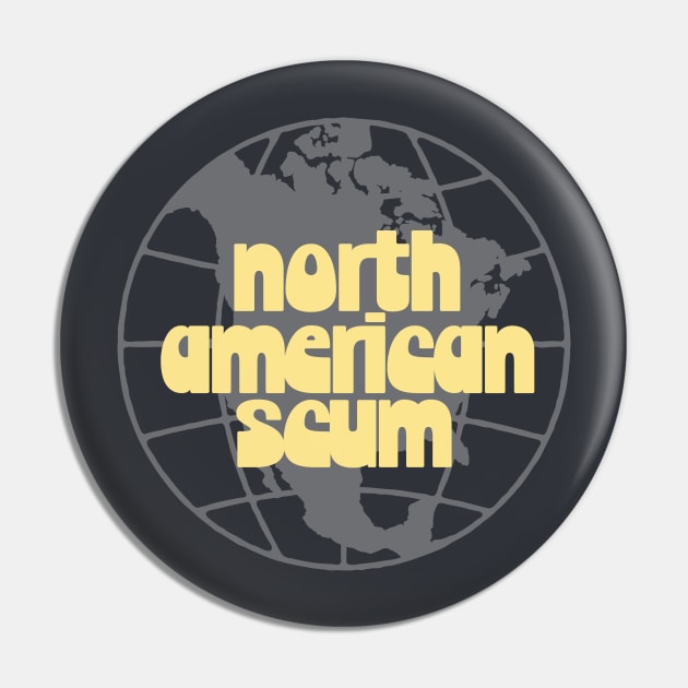 North American Scum - LCD Soundsystem Tribute Pin by sombreroinc