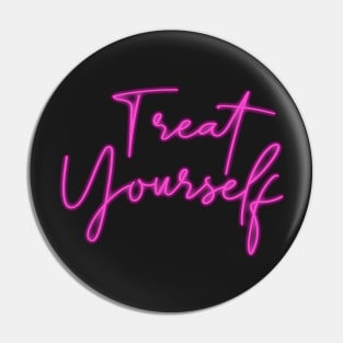 Treat Yourself Neon Sign Pin