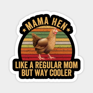 Mama hen  like a regular mom but way cooler Magnet