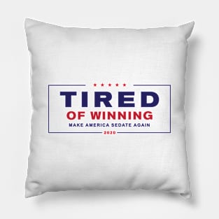 TIRED OF WINNING - Trump 2020 Pillow