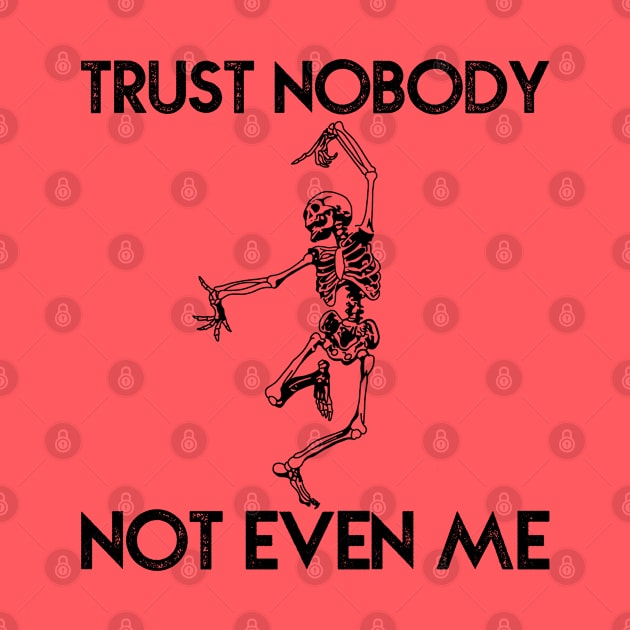 Trust Nobody Skeleton by giovanniiiii