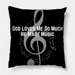 God Loves Me So Much He Made Music Pillow