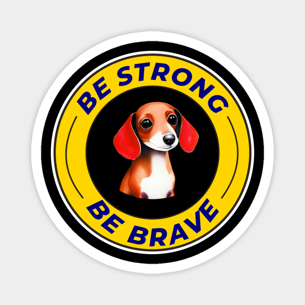 Be strong,be brave Magnet by Tiberiuss