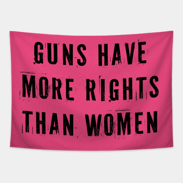 Guns Have More Rights Than Women Tapestry by n23tees