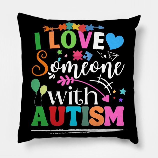 Funny Awareness design i Love Someone with Autism Men, Woman Pillow by Radoxompany