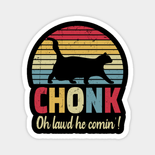 Chonck cat oh lawd he comin'! Magnet