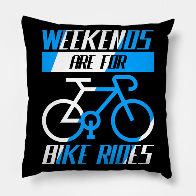 Weekends are for bike rides, Cyclist Gift Idea Pillow by AS Shirts