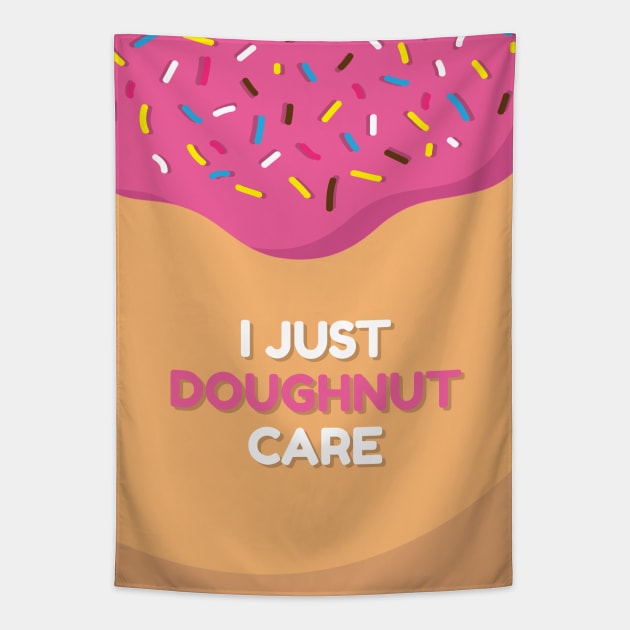 I just doughnut care Tapestry by TeeAgromenaguer