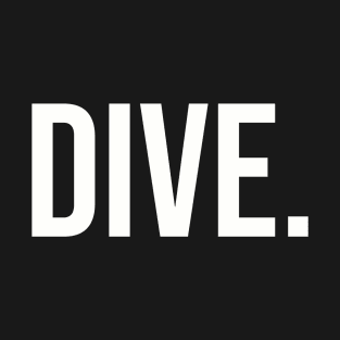 Dive. T-Shirt