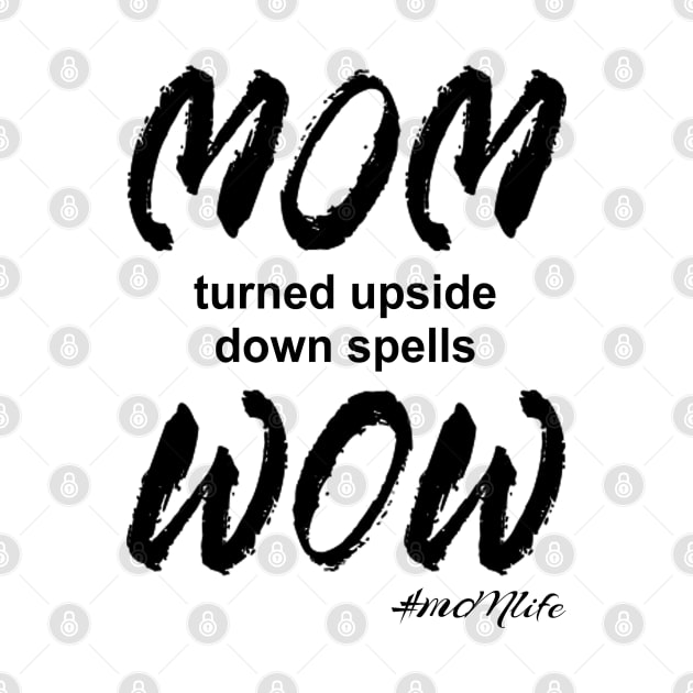 #MOMlife - Upside Down Spells Wow by Vitalitee