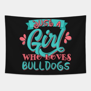 Just A Girl Who Loves Bulldogs Gift design Tapestry